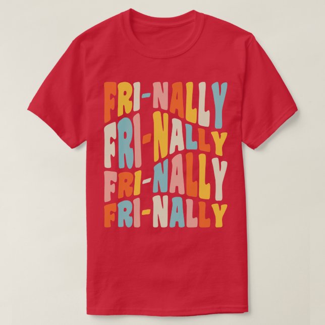 Frinally FriNally Funny Fredag Lärarcitat T Shirt (Design framsida)