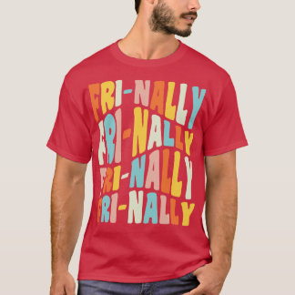 Frinally FriNally Funny Fredag Lärarcitat T Shirt