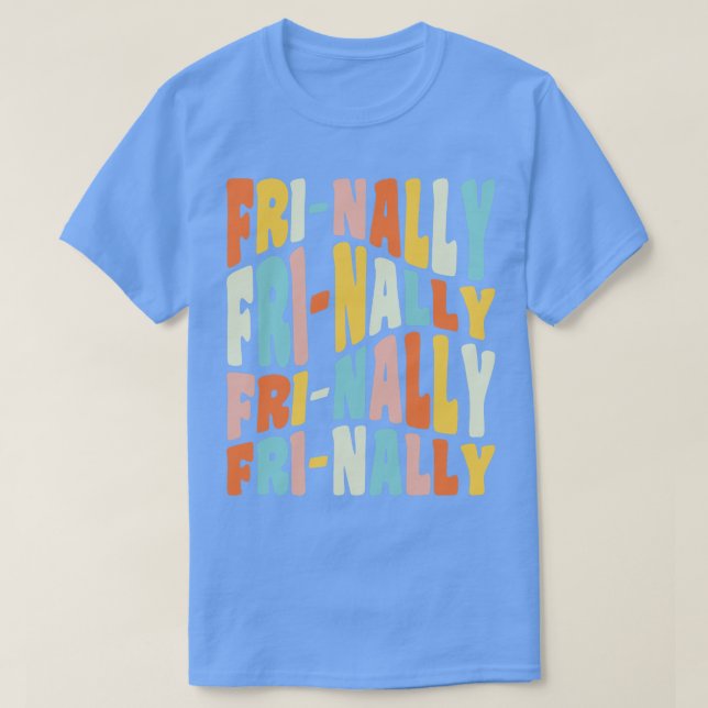 Frinally FriNally Funny Fredag Lärarcitat T Shirt (Design framsida)