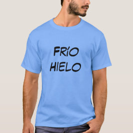 frío hielo - ice kall på spanska t-shirt