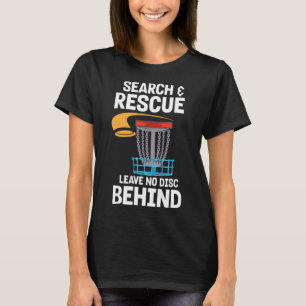 Frisbee Player Golfer I Disk Golf Search and Rescu T Shirt