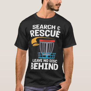 Frisbee Player Golfer I Disk Golf Search and Rescu T Shirt