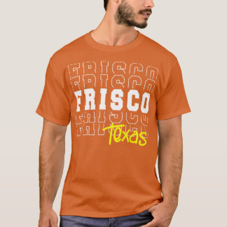 Frisco city Texas Frisco TX T Shirt