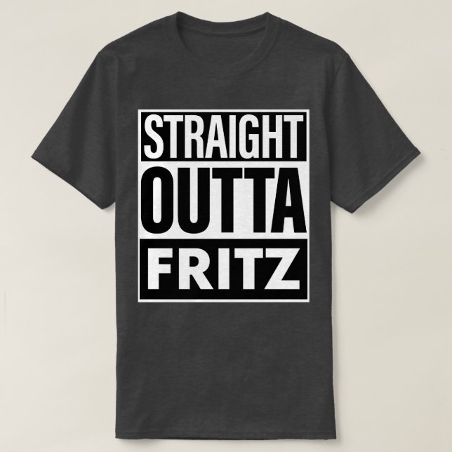 Fritz Namn Rak Outta Fritz T Shirt (Design framsida)
