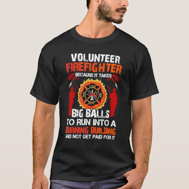 Frivillig brandman eftersom det tar Bollar T Shirt (Framsida)