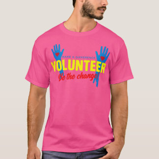 Frivilligarbete är den frivilliga förändringen t shirt
