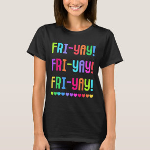Friyay Lärar-T-shirt Glad Fri-yay Fredagsälskare K T Shirt