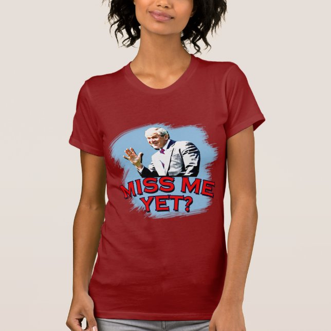 Fröcken mig ännu? George W Bush Tshirt T-shirt (Framsida)