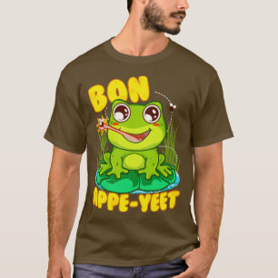 Frog Bon Appe Yeet Funny Humor Frogs Gift T Shirt