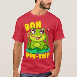 Frog Bon Appe Yeet Funny Humor Frogs Gift T Shirt