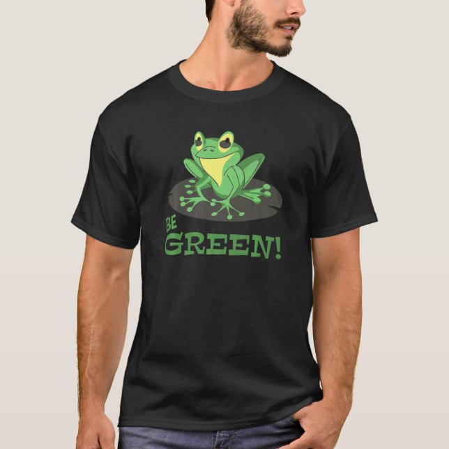 Frog Conservation Environmental Protection Be Gree T Shirt (Framsida)