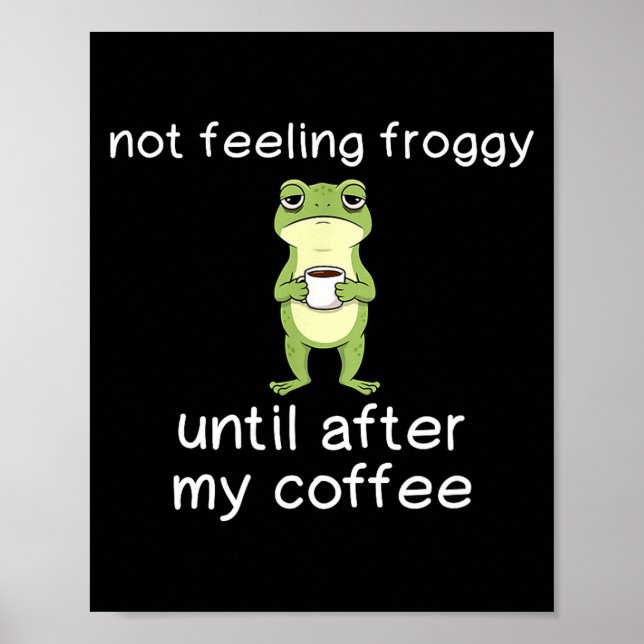 Frog Funny Coffee Quote Not Feeling Froggy Until A Poster (Framsidan)