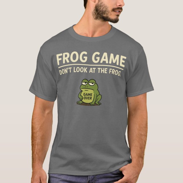 Frog Game Funny Meme Do Not Look athe Frog friends T Shirt (Framsida)