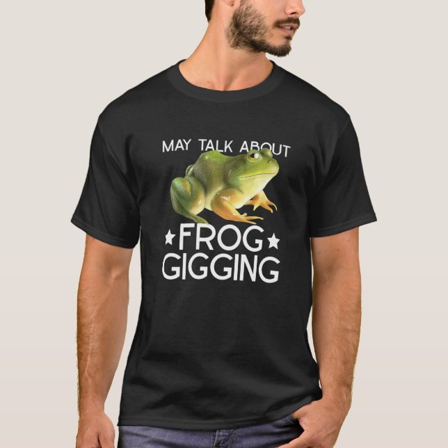 Frog Gigging And Frog Hunting   T Shirt (Framsida)