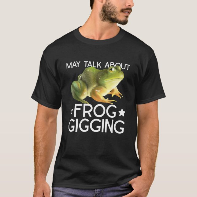 Frog Gigging And Frog Hunting T Shirt (Framsida)