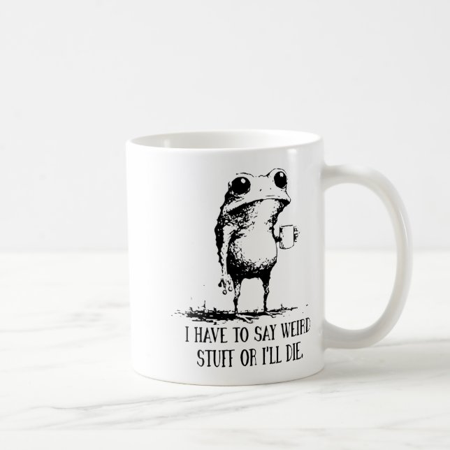 Frog I Have To Say Weird Stuff Or I'll Die  Kaffemugg (Höger)