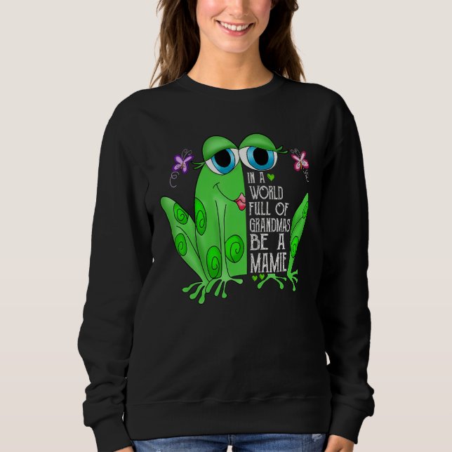 Frog In A World Full Of Grandmas Be A Mamie T Shirt (Framsida)