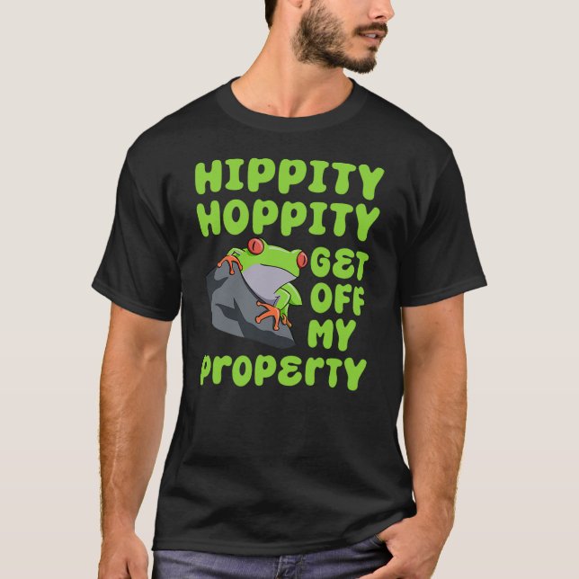 Frog Lover Toad Hippity Hoppity Get Off My Propert T Shirt (Framsida)