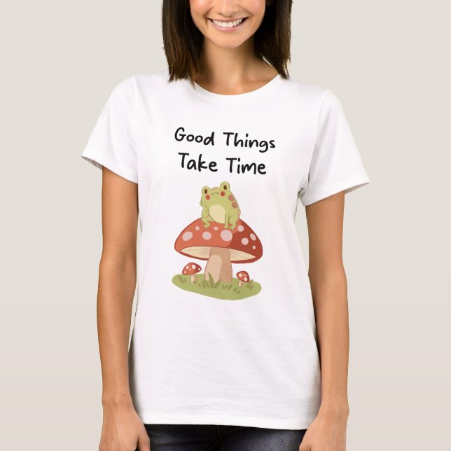 Frog Mushroom - Good Things Take Time Illustration T Shirt (Framsida)