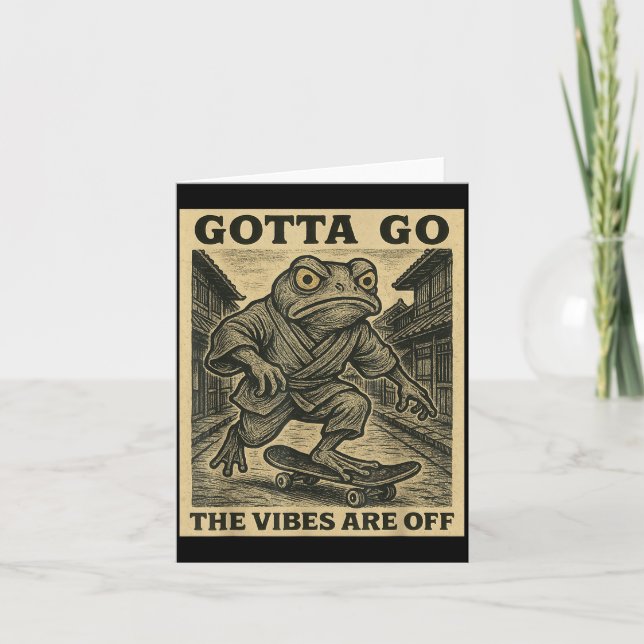 Frog Skateboard Gotta Go The Vibes Are Off Funny G Kort (Framsida)