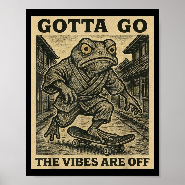 Frog Skateboard Gotta Go The Vibes Are Off Funny G Poster (Framsidan)