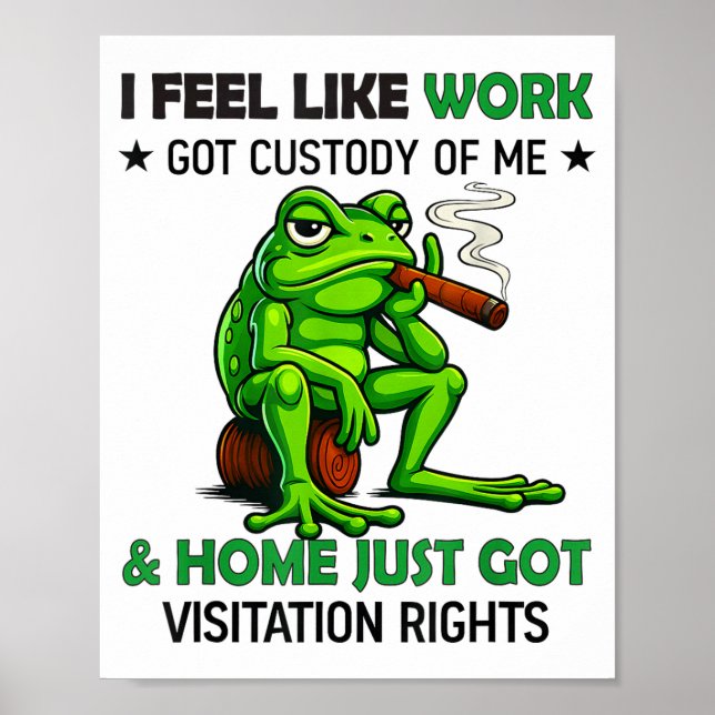 Frog Smoking I Feel Like Work Got Custody Of Me An Poster (Framsidan)