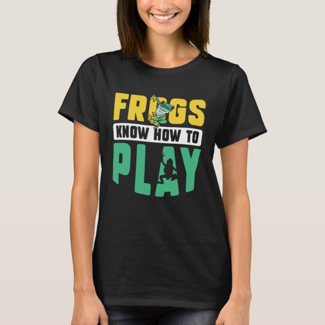Frog Toad  Frogs Know How to Play T Shirt (Framsida)