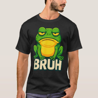 Frog With Attitude - Bruh Meme T Shirt