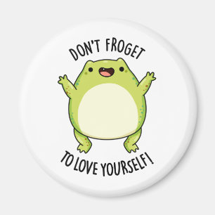 Froget inte till Kärlek Yourself Funny Frog Pun Magnet
