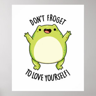 Froget inte till Kärlek Yourself Funny Frog Pun Poster