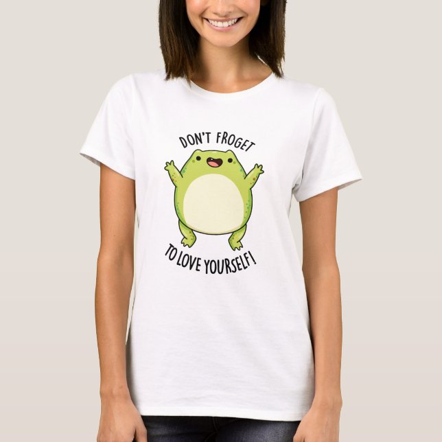Froget inte till Kärlek Yourself Funny Frog Pun T Shirt (Framsida)