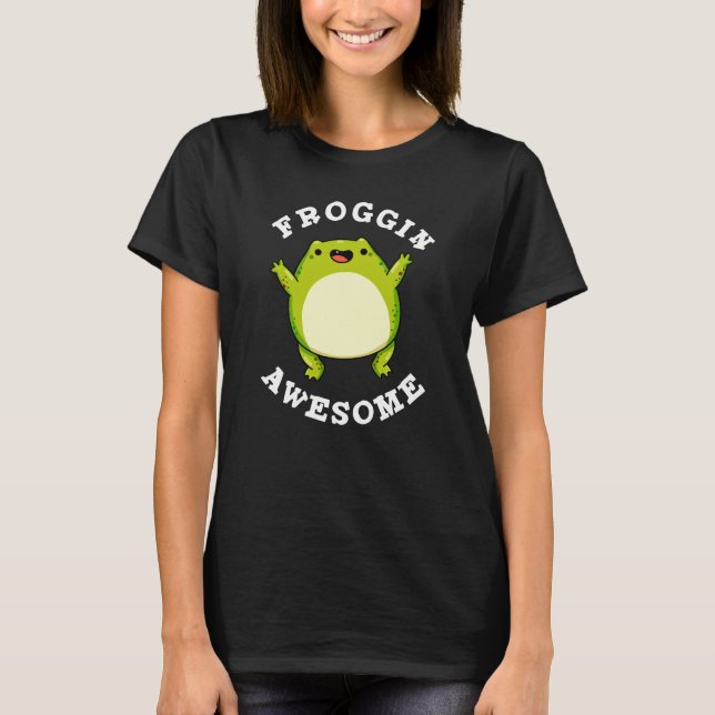 Froggin Fantastisk Funny Frog Pun Mörk BG T Shirt (Framsida)