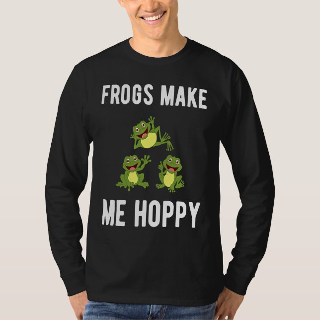 FROGS MAKE ME HOPPY FUNNY FROG LOVERS T SHIRT (Framsida)