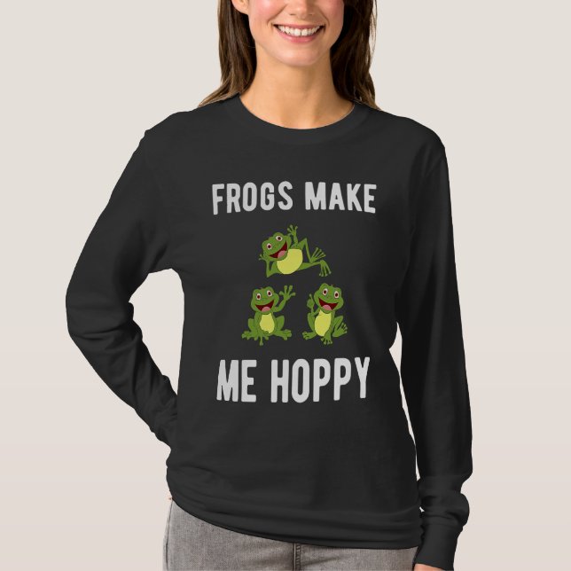 FROGS MAKE ME HOPPY FUNNY FROG LOVERS T SHIRT (Framsida)