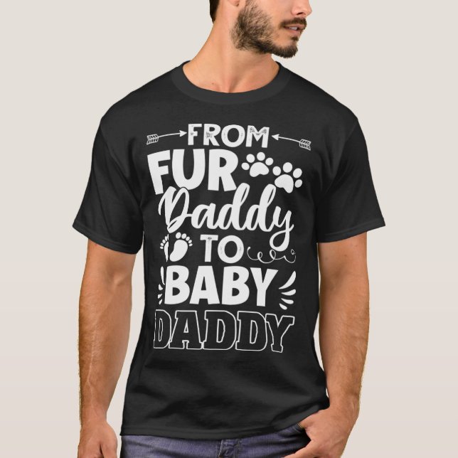 From Fur Daddy To Baby Daddy Dad Maternity Fathers T Shirt (Framsida)