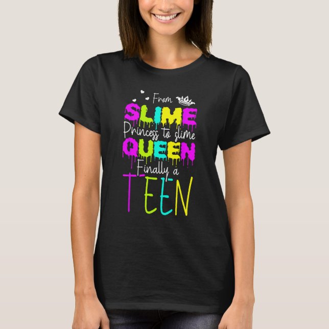 From Slime Princess To Slime Queen finally A Teen  T Shirt (Framsida)