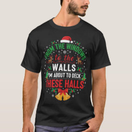 From The Windows to The Walls I'm About to Deck  T Shirt
