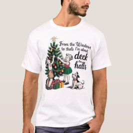 From The Windows to The Walls I'm About to Deck T Shirt