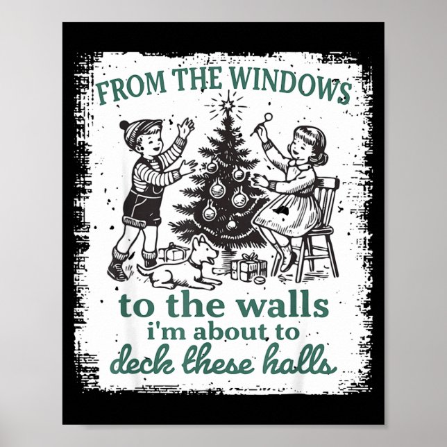 From The Windows To The Walls I'm About To Deck Th Poster (Framsidan)