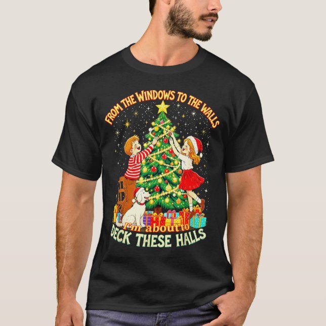 From The Windows To Walls Deck These Halls Christm T Shirt (Framsida)