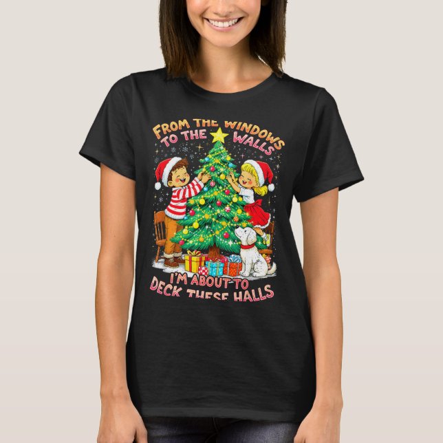 From The Windows To Walls Deck These Halls Christm T Shirt (Framsida)