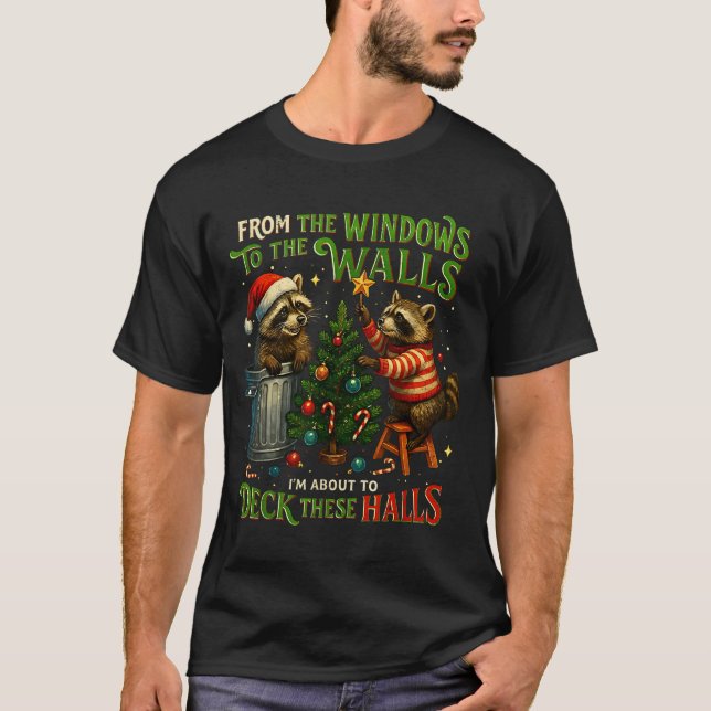 From The Windows To Walls Deck These Halls Raccoon T Shirt (Framsida)