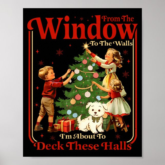 From The Windows To Walls I'm About Deck These Hal Poster (Framsidan)