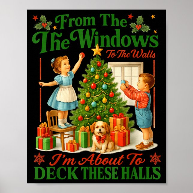 From The Windows To Walls Im About Deck These Hall Poster (Framsidan)