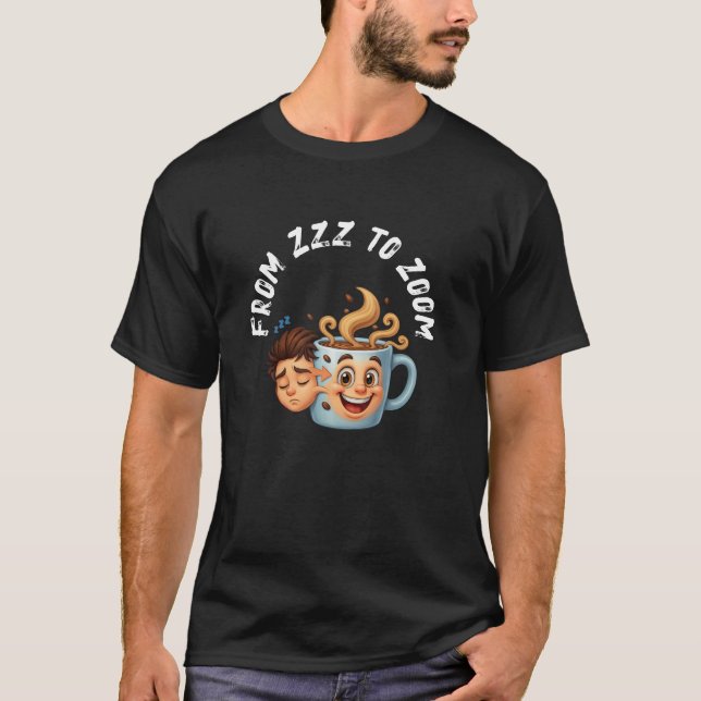 From Zzz to Zoom" T-Shirt - Coffee Mug Face  (Framsida)