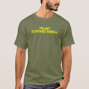 Front Toward Enemy Funny Military T Shirt