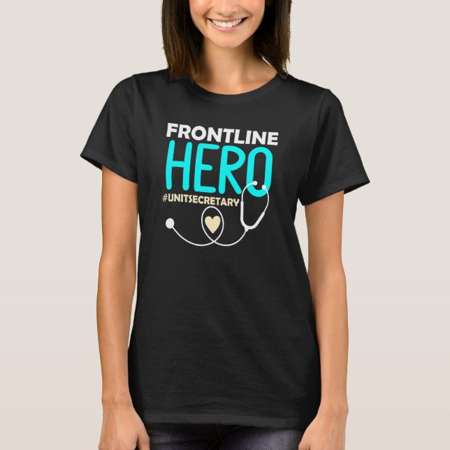 Frontline Hero Medical Unit Secretary Stethoscope T Shirt (Framsida)