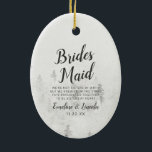 Frosted Gräs Rustic White Winter Bridesmaid Quote Julgransprydnad Keramik<br><div class="desc">Frosted Tallar Rustic White Mountain Range Snowy Winter Design with Hand Painting Gräs Träd, Watercolor Papprare Struktur Background och White Grått and Black muted färg palette. Perfekt för ett vinterbröllop, eller utomhus- eller övernattningsrum med modernt chic penselskript typsnitt och enkel minimalistisk bakgrund - Bridesmaid Heartfilt Quote Keepsakens Ornament! ~ Kolla...</div>