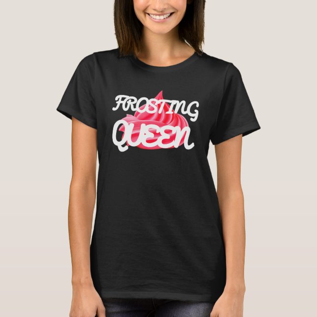 Frosting Queen Cakes Baker Cake Tee (Framsida)