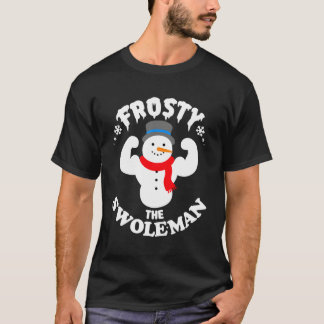 Frosty the Swole Buff Swole Snö Gym Muscle T Shirt